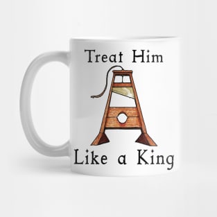 Guillotine, Treat a Man Like a King Mug